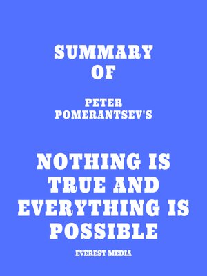 cover image of Summary of Peter Pomerantsev's Nothing Is True and Everything Is Possible